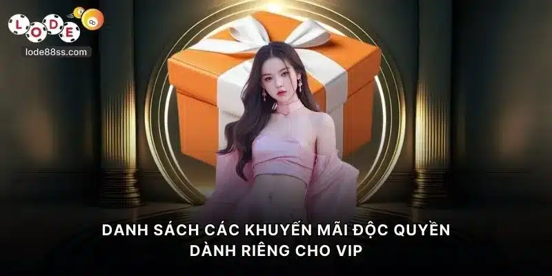 Danh sách các khuyến mãi LODE88 độc quyền dành riêng cho VIP