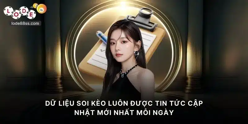 Dữ liệu soi kèo luôn được tin tức cập nhật mới nhất mỗi ngày