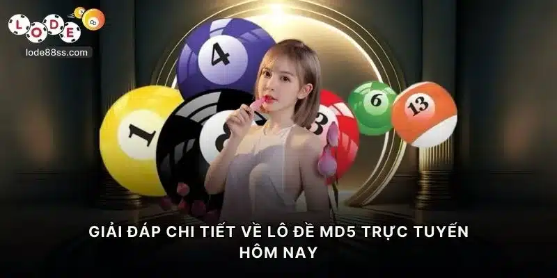 Giải đáp chi tiết về lô đề MD5 trực tuyến hôm nay