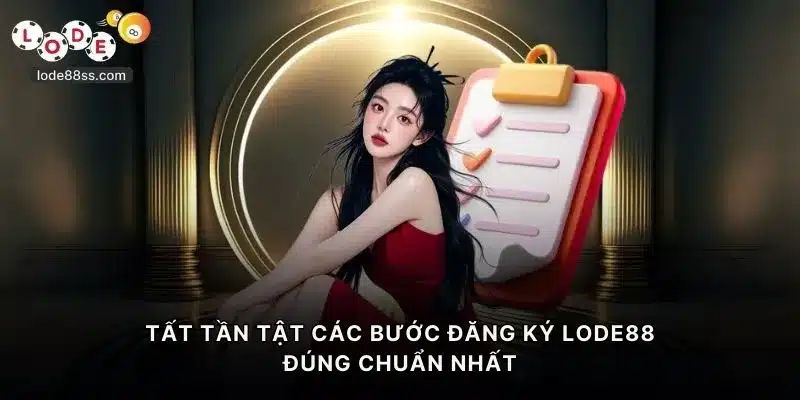 Tất tần tật các bước đăng ký LODE88 đúng chuẩn nhất