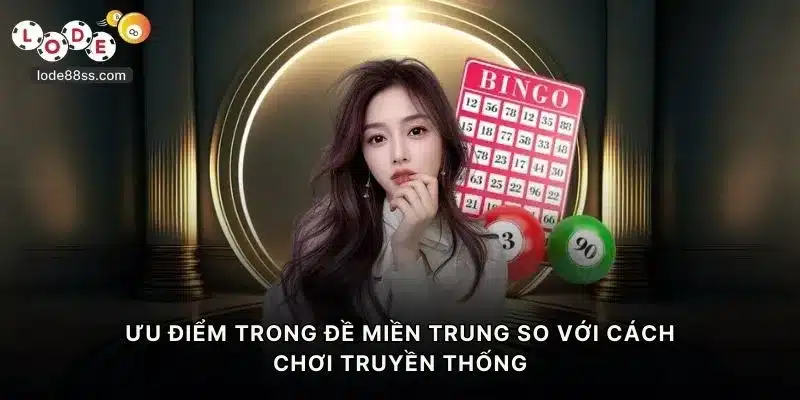 Ưu điểm trong lô đề miền Trung so với cách chơi truyền thống